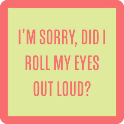 Did I Roll My Eyes — Coaster