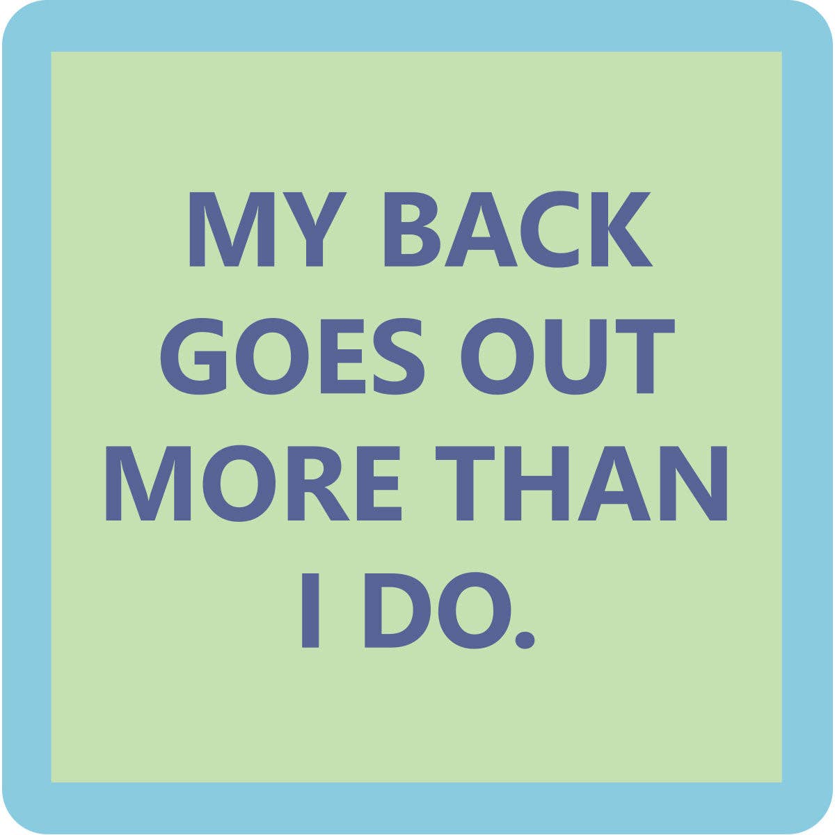 My Back goes Out Coaster