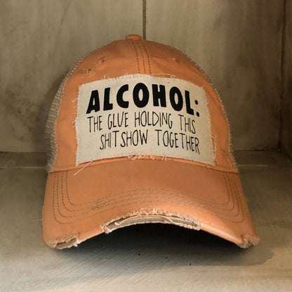 Yellowstone Trucker Hat Series: “Alcohol The Glue Holding This Shit Show Together